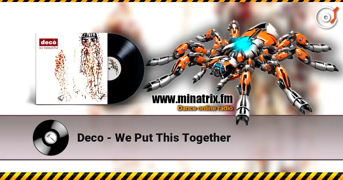 Deco - We Put This Together жоғары сапада онлайн тыңдау | Minatrix.FM