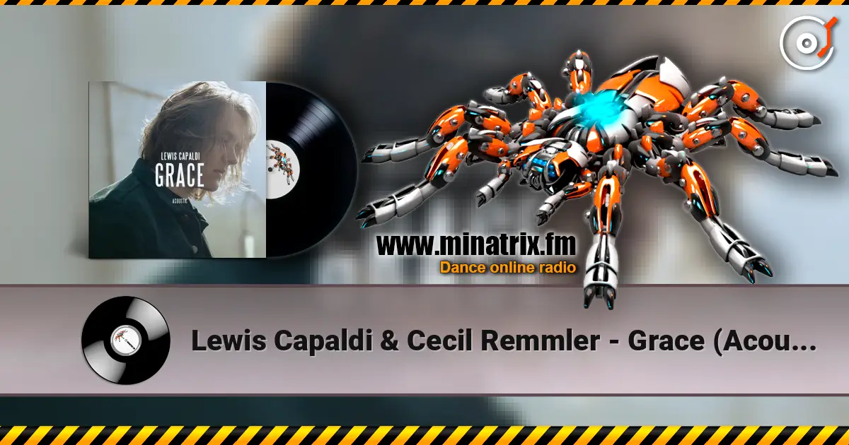 Lewis Capaldi & Cecil Remmler - Grace (Acoustic) жоғары сапада онлайн тыңдау | Minatrix.FM