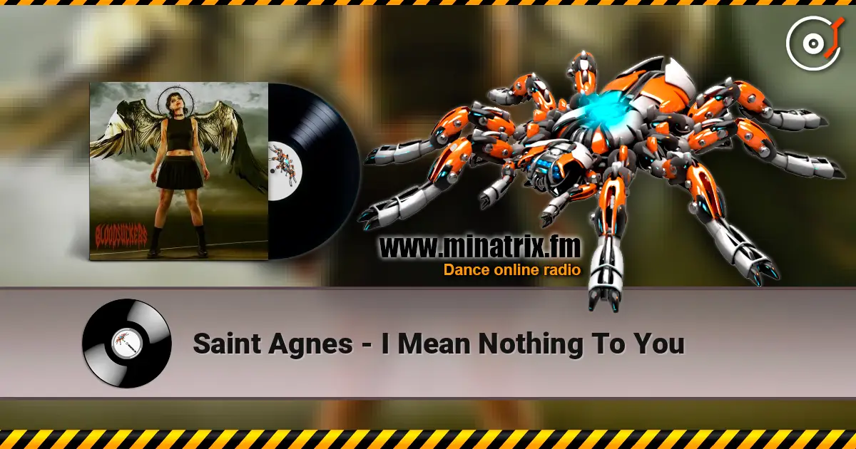 Saint Agnes - I Mean Nothing To You жоғары сапада онлайн тыңдау | Minatrix.FM