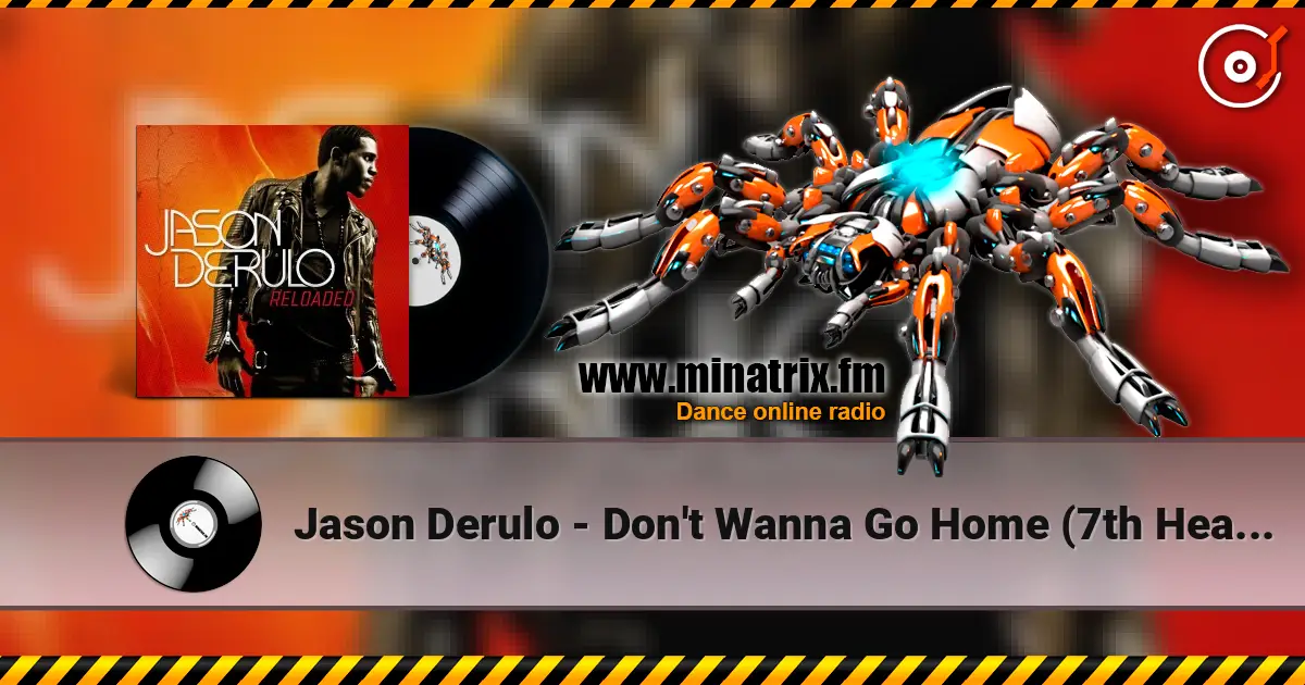 Jason Derulo - Don't Wanna Go Home (7th Heaven Radio Edit) жоғары сапада онлайн тыңдау | Minatrix.FM