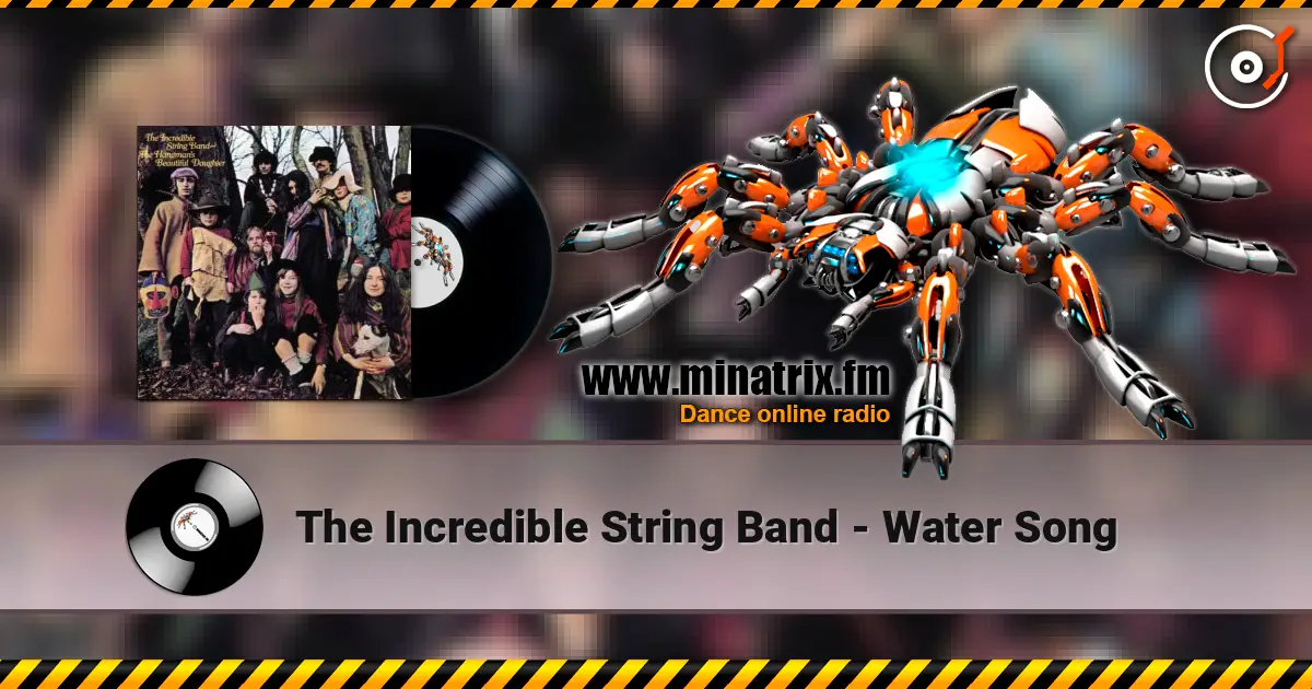 The Incredible String Band - Water Song жоғары сапада онлайн тыңдау | Minatrix.FM