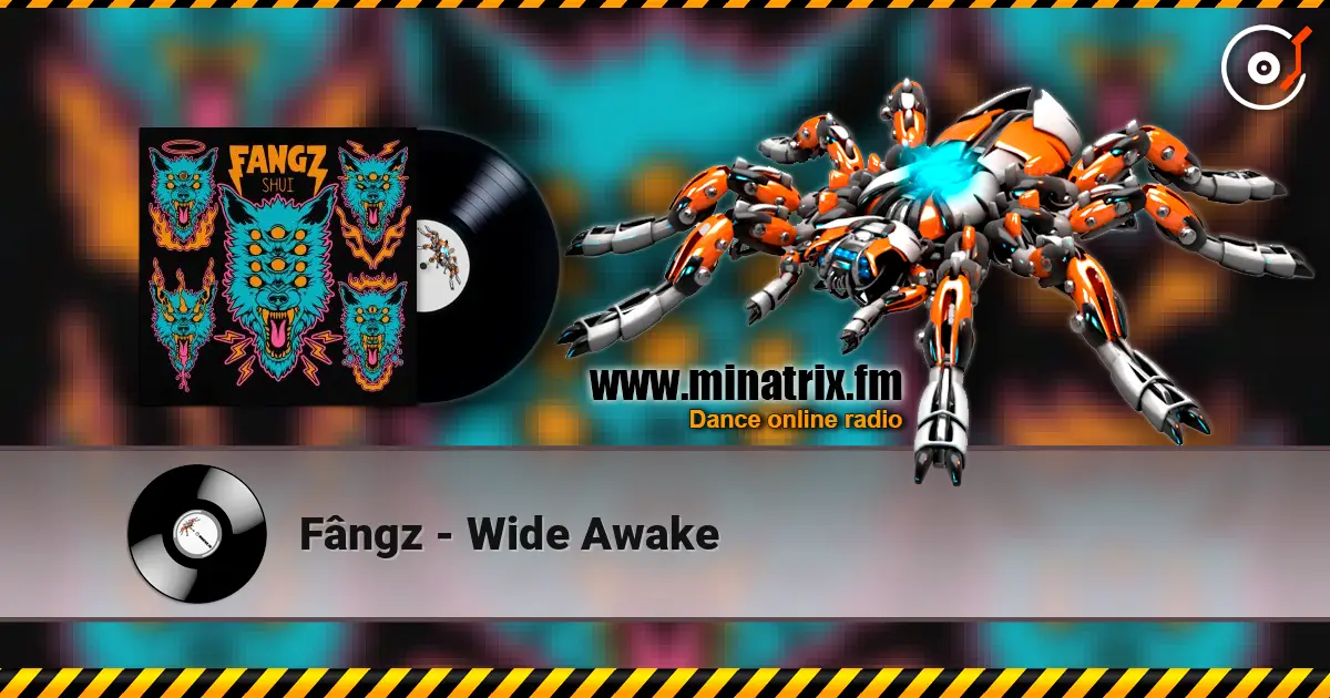 Fângz - Wide Awake жоғары сапада онлайн тыңдау | Minatrix.FM
