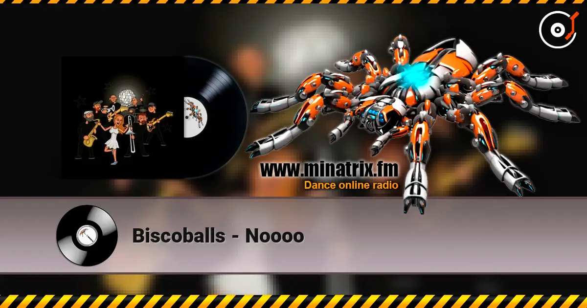 Вiscoballs - Noooo жоғары сапада онлайн тыңдау | Minatrix.FM