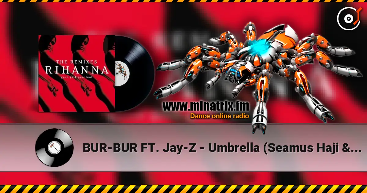 BUR-BUR FT. Jay-Z - Umbrella (Seamus Haji & Paul Emanuel Remix) жоғары сапада онлайн тыңдау | Minatrix.FM