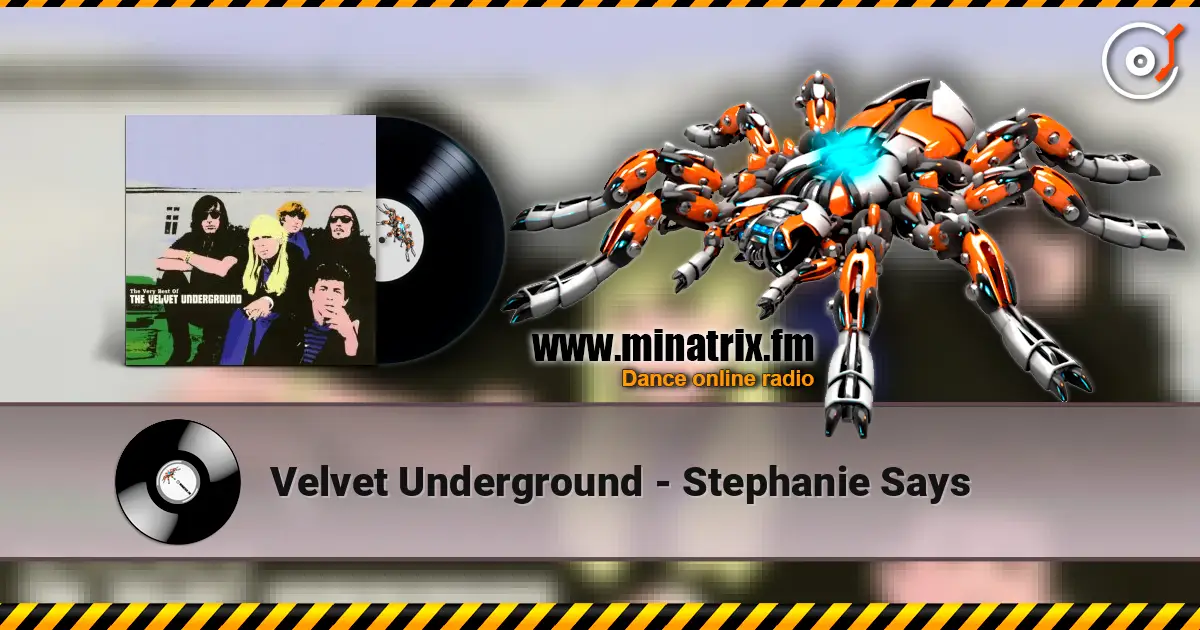 Velvet Underground - Stephanie Says жоғары сапада онлайн тыңдау | Minatrix.FM