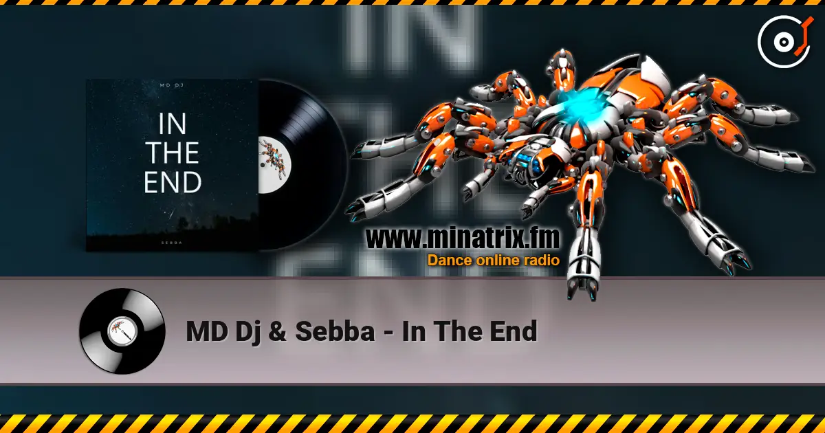 MD Dj & Sebba - In The End жоғары сапада онлайн тыңдау | Minatrix.FM