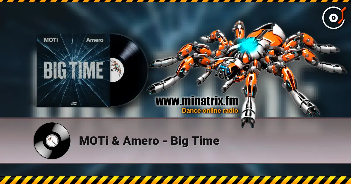 MOTi & Amero - Big Time жоғары сапада онлайн тыңдау | Minatrix.FM