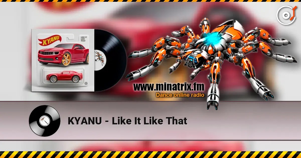 KYANU - Like It Like That жоғары сапада онлайн тыңдау | Minatrix.FM