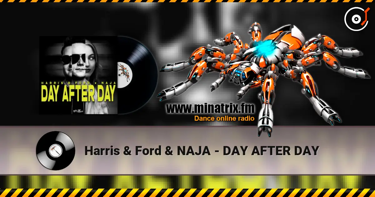 Harris & Ford & NAJA - DAY AFTER DAY жоғары сапада онлайн тыңдау | Minatrix.FM