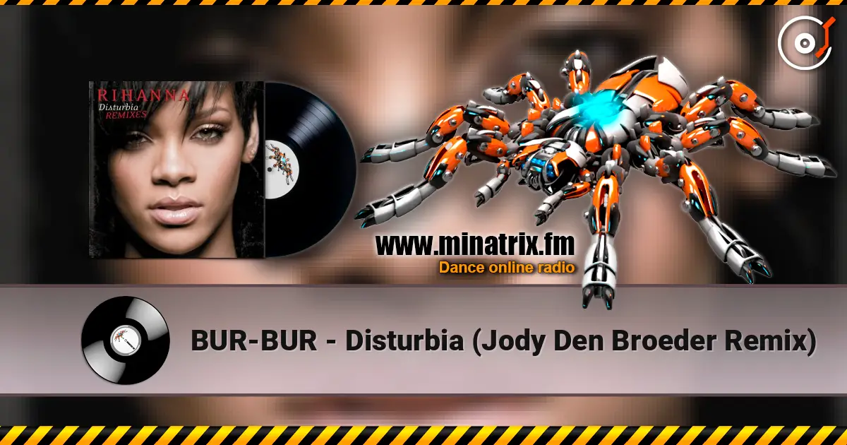 BUR-BUR - Disturbia (Jody Den Broeder Remix) жоғары сапада онлайн тыңдау | Minatrix.FM