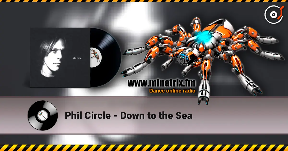 Phil Circle - Down to the Sea жоғары сапада онлайн тыңдау | Minatrix.FM
