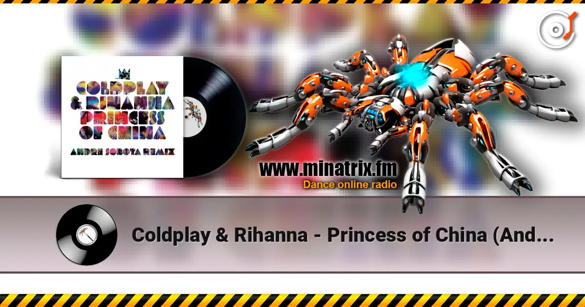 Coldplay & Rihanna - Princess of China (Andre Sobota Remix) жоғары сапада онлайн тыңдау | Minatrix.FM