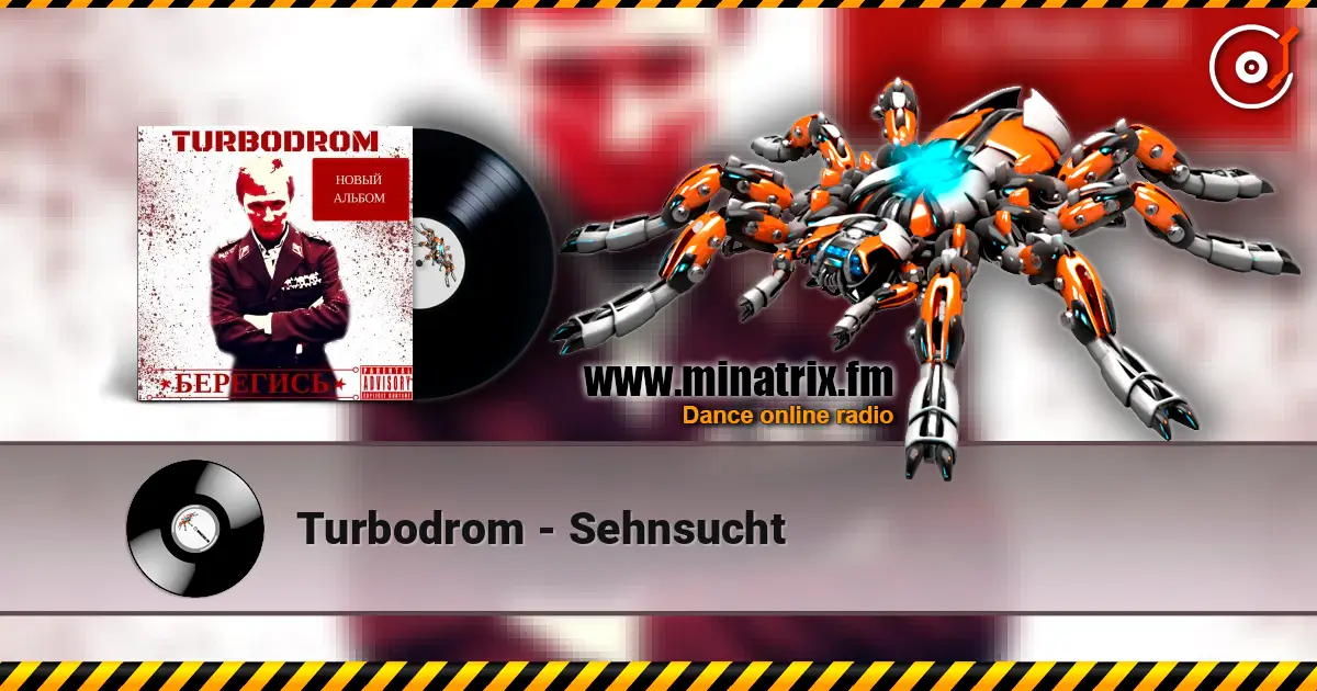 Turbodrom - Sehnsucht жоғары сапада онлайн тыңдау | Minatrix.FM