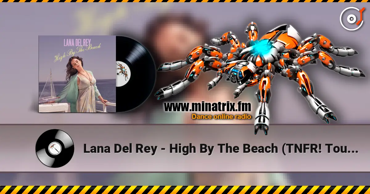 Lana Del Rey - High By The Beach (TNFR! Tour Studio Version) жоғары сапада онлайн тыңдау | Minatrix.FM