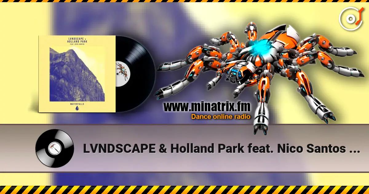 LVNDSCAPE & Holland Park feat. Nico Santos - Waterfalls (Extended Mix) жоғары сапада онлайн тыңдау | Minatrix.FM