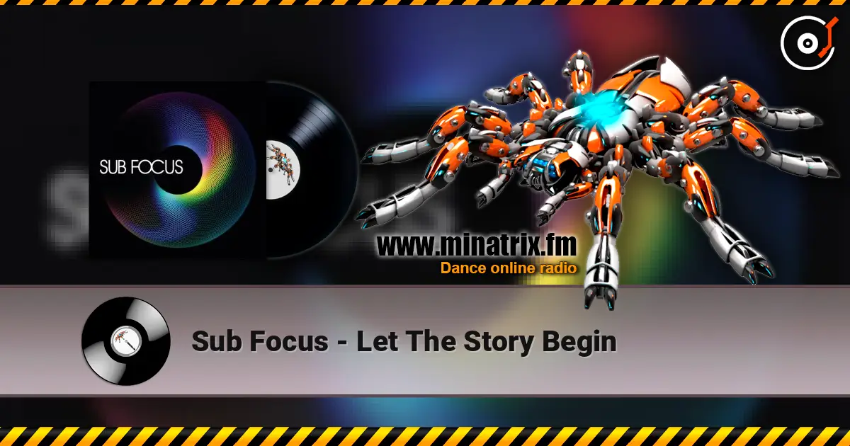 Sub Focus - Let The Story Begin жоғары сапада онлайн тыңдау | Minatrix.FM