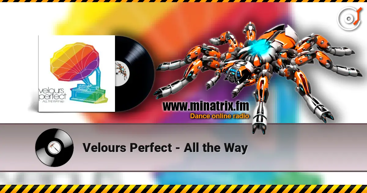 Velours Perfect - All the Way жоғары сапада онлайн тыңдау | Minatrix.FM