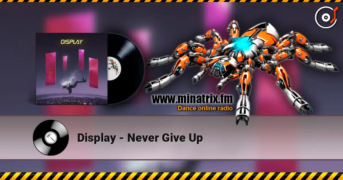 Display - Never Give Up жоғары сапада онлайн тыңдау | Minatrix.FM