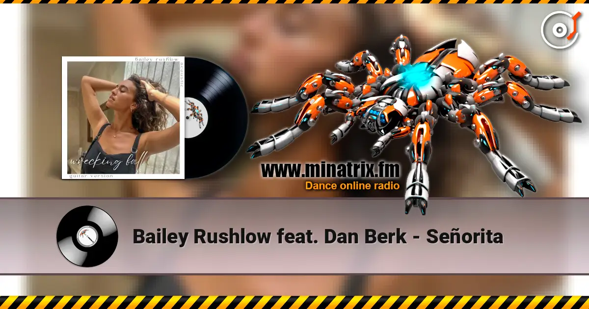 Bailey Rushlow feat. Dan Berk - Señorita жоғары сапада онлайн тыңдау | Minatrix.FM