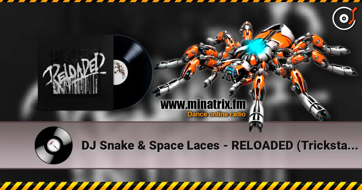 DJ Snake & Space Laces - RELOADED (Trickstar Remix) жоғары сапада онлайн тыңдау | Minatrix.FM