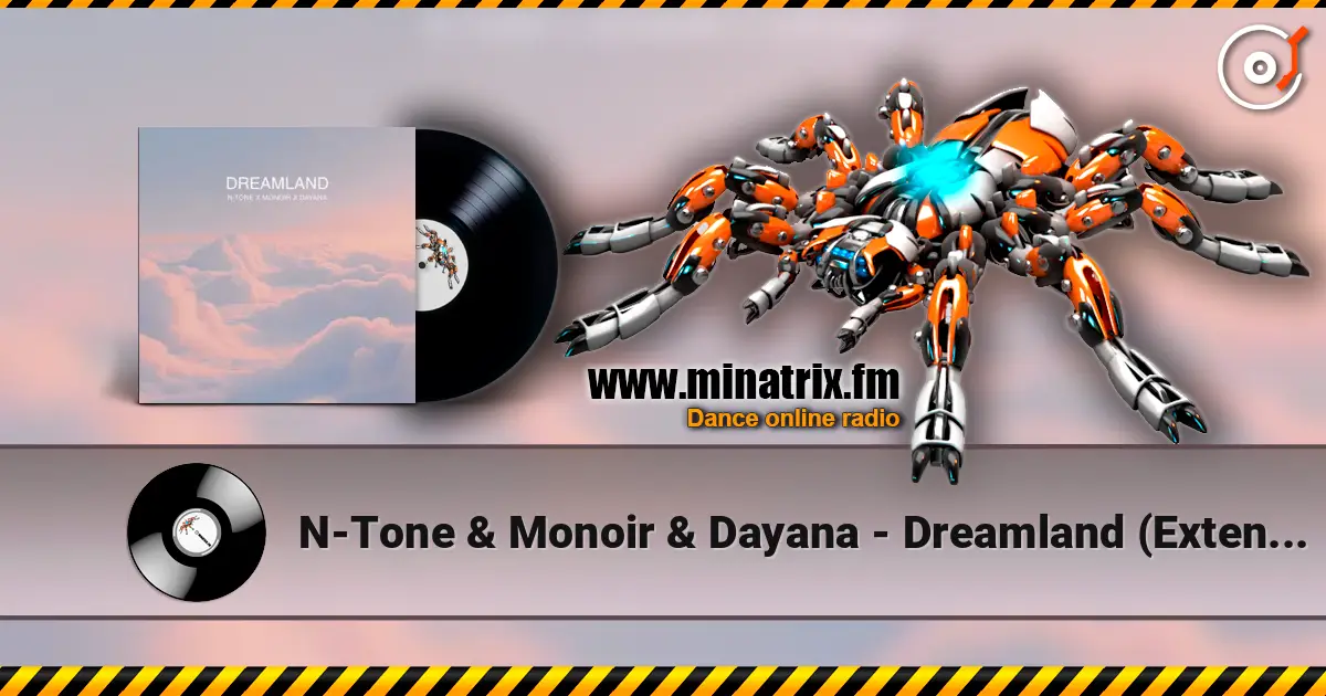 N-Tone & Monoir & Dayana - Dreamland (Extended) жоғары сапада онлайн тыңдау | Minatrix.FM