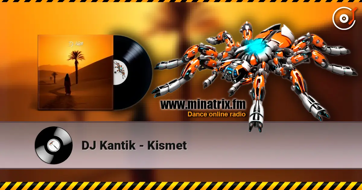 DJ Kantik - Kismet жоғары сапада онлайн тыңдау | Minatrix.FM