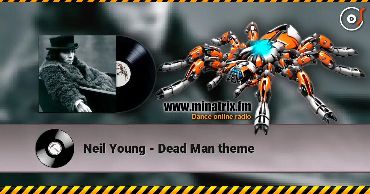 Neil Young - Dead Man theme жоғары сапада онлайн тыңдау | Minatrix.FM