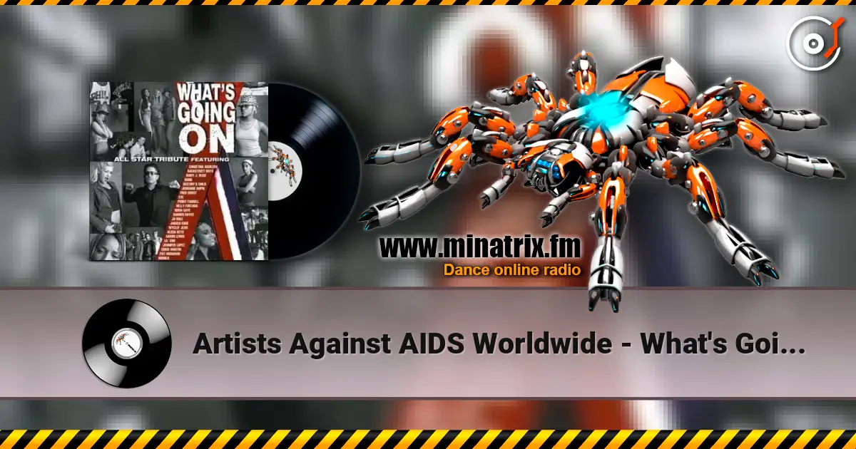 Artists Against AIDS Worldwide - What's Going On (The London Version) жоғары сапада онлайн тыңдау | Minatrix.FM