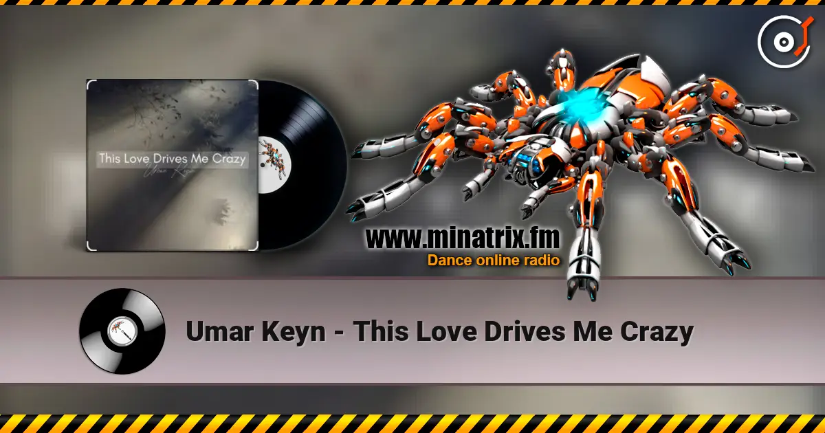 Umar Keyn - This Love Drives Me Crazy жоғары сапада онлайн тыңдау | Minatrix.FM