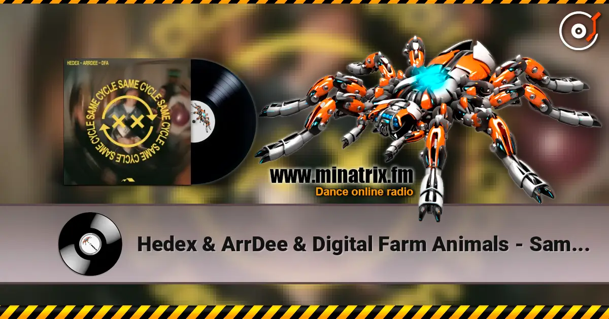 Hedex & ArrDee & Digital Farm Animals - Same Cycle жоғары сапада онлайн тыңдау | Minatrix.FM