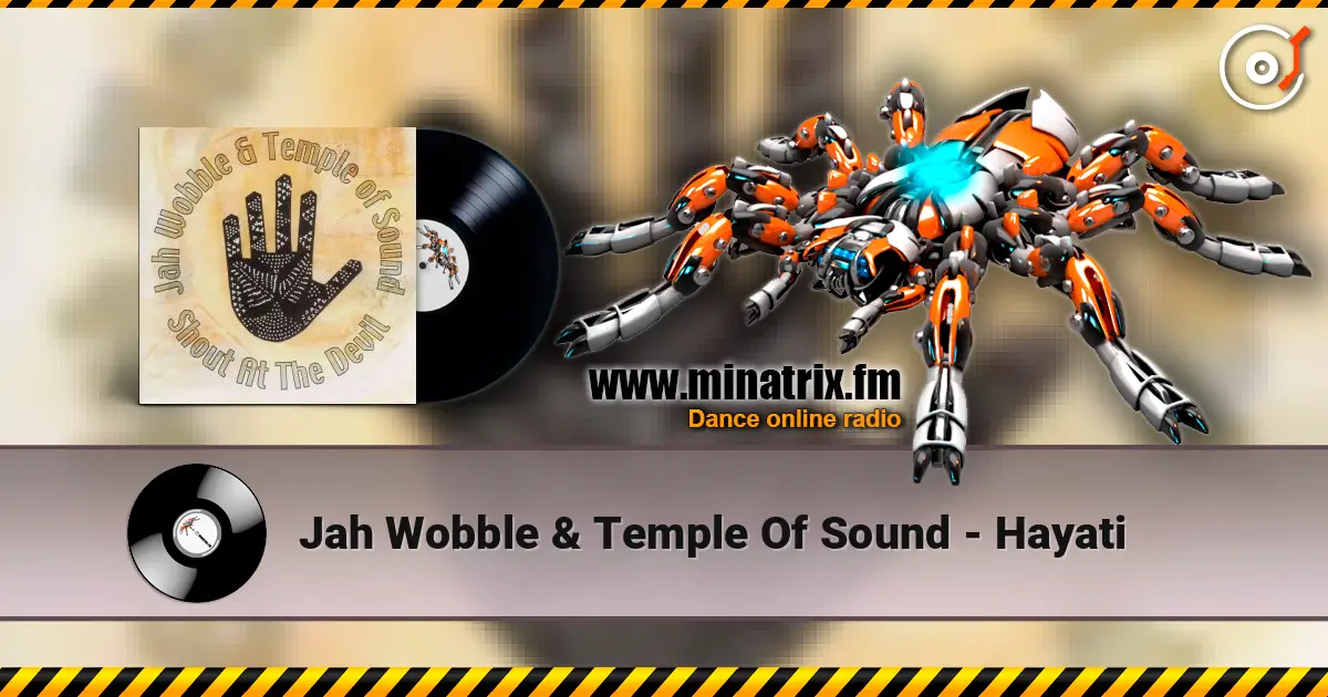 Jah Wobble & Temple Of Sound - Hayati жоғары сапада онлайн тыңдау | Minatrix.FM