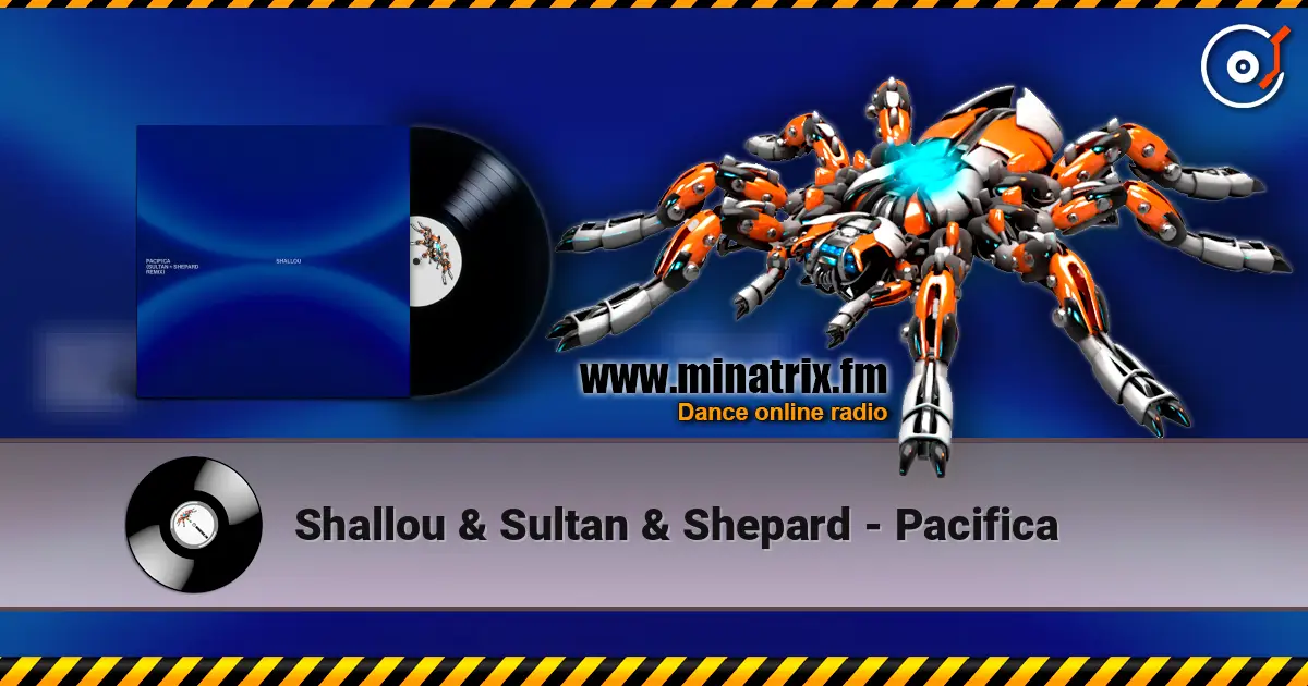 Shallou & Sultan & Shepard - Pacifica жоғары сапада онлайн тыңдау | Minatrix.FM