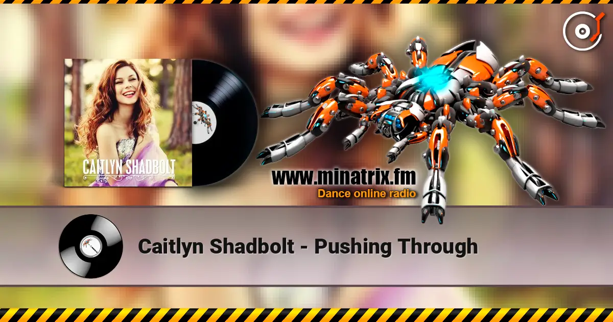 Caitlyn Shadbolt - Pushing Through жоғары сапада онлайн тыңдау | Minatrix.FM
