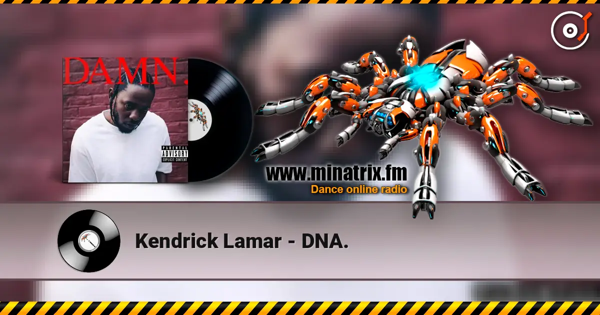 Kendrick Lamar - DNA. жоғары сапада онлайн тыңдау | Minatrix.FM