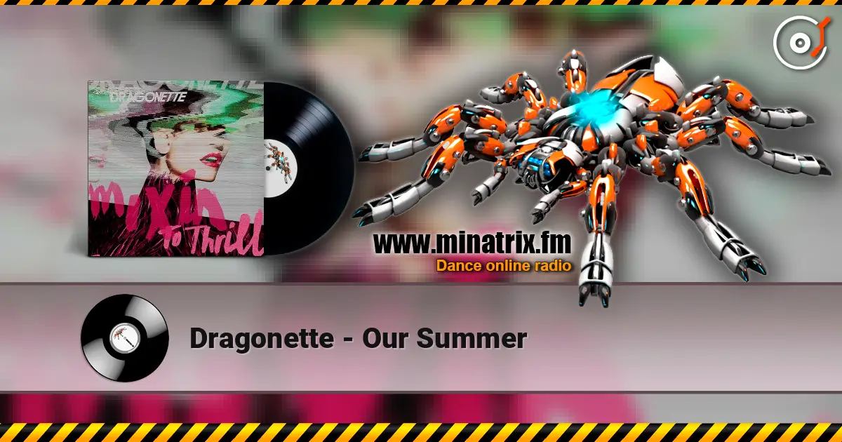 Dragonette - Our Summer жоғары сапада онлайн тыңдау | Minatrix.FM