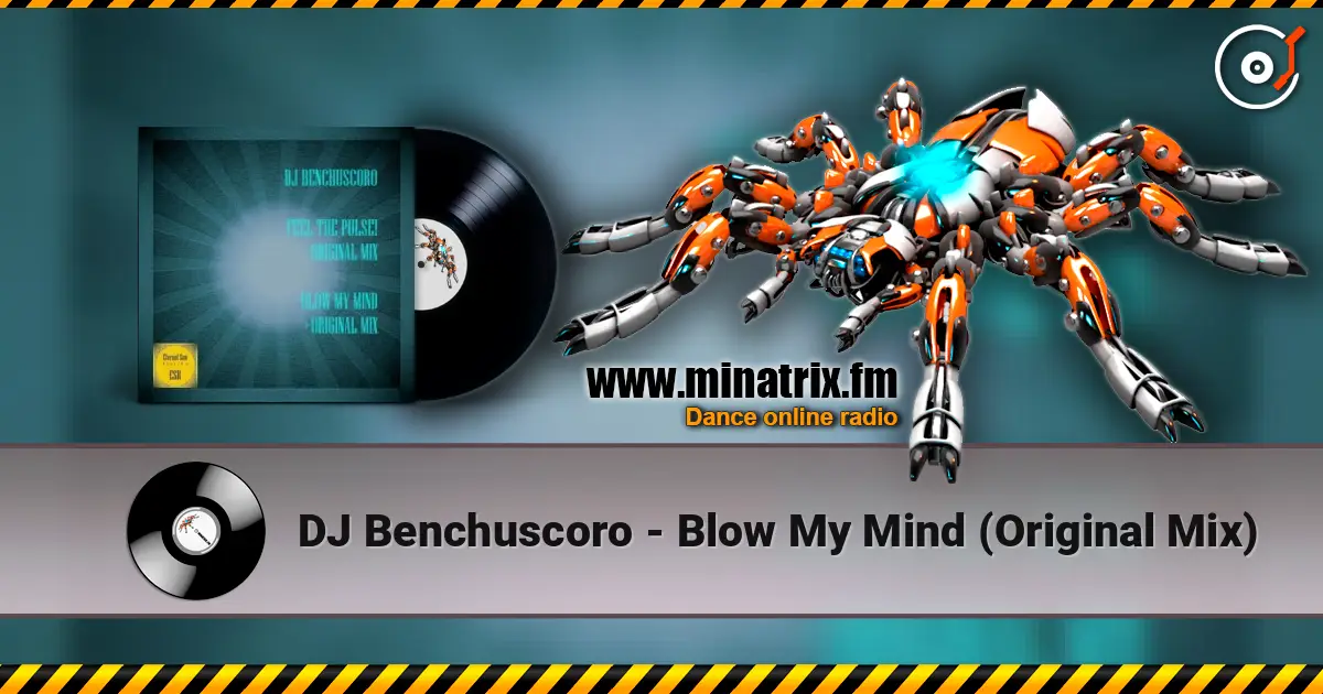 DJ Benchuscoro - Blow My Mind (Original Mix) жоғары сапада онлайн тыңдау | Minatrix.FM