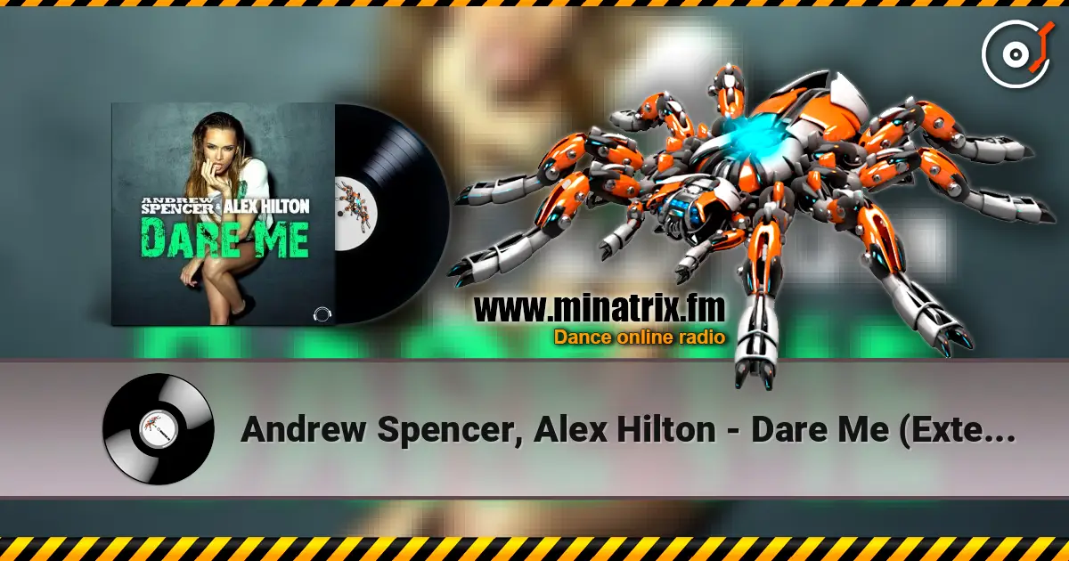 Andrew Spencer, Alex Hilton - Dare Me (Extended Mix) жоғары сапада онлайн тыңдау | Minatrix.FM