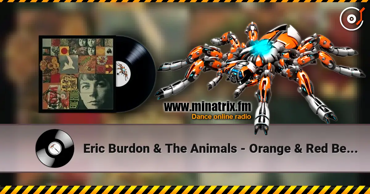 Eric Burdon & The Animals - Orange & Red Beams жоғары сапада онлайн тыңдау | Minatrix.FM