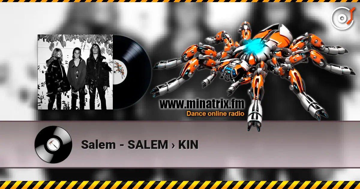 Salem - SALEM › KIN жоғары сапада онлайн тыңдау | Minatrix.FM
