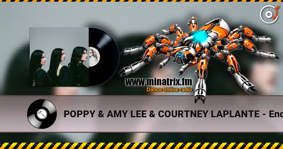 POPPY & AMY LEE & COURTNEY LAPLANTE - End of You жоғары сапада онлайн тыңдау | Minatrix.FM