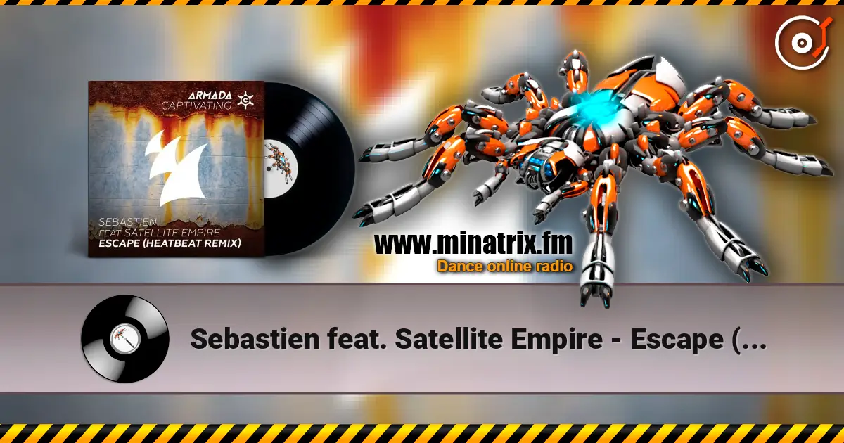 Sebastien feat. Satellite Empire - Escape (Heatbeat Remix) жоғары сапада онлайн тыңдау | Minatrix.FM