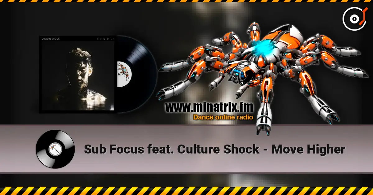 Sub Focus feat. Culture Shock - Move Higher жоғары сапада онлайн тыңдау | Minatrix.FM