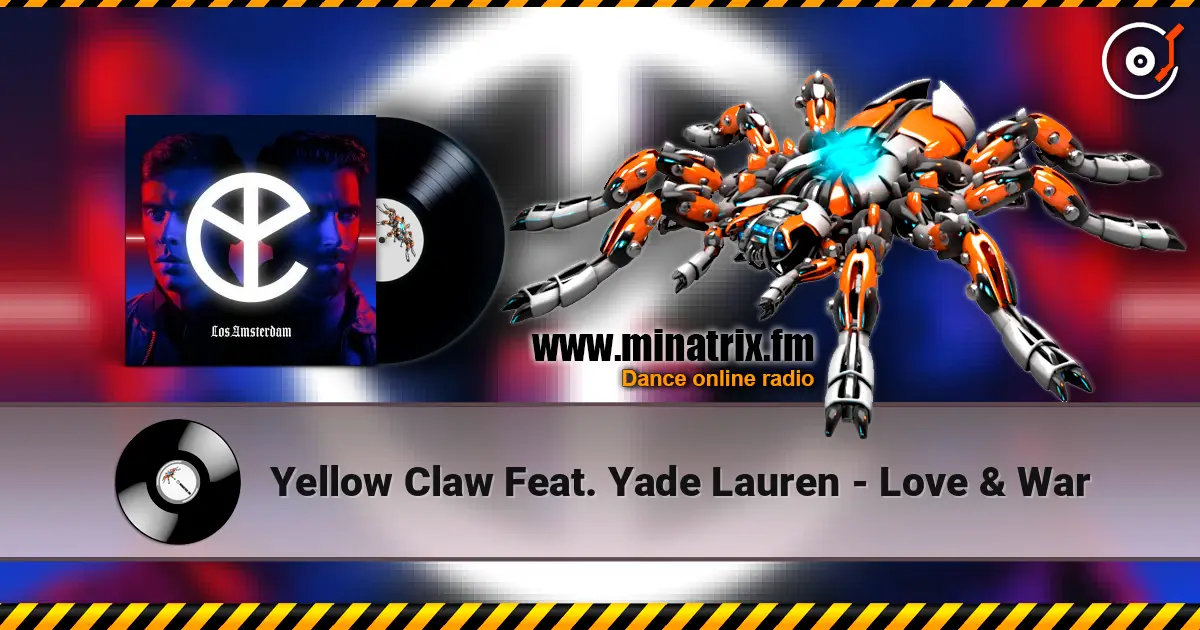 Yellow Claw Feat. Yade Lauren - Love & War жоғары сапада онлайн тыңдау | Minatrix.FM