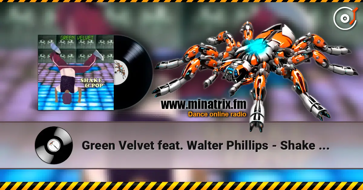 Green Velvet feat. Walter Phillips - Shake & Pop жоғары сапада онлайн тыңдау | Minatrix.FM