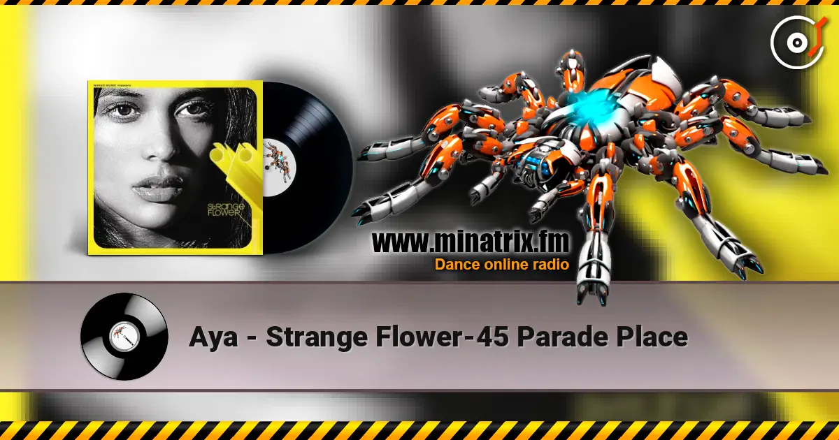 Aya - Strange Flower-45 Parade Place жоғары сапада онлайн тыңдау | Minatrix.FM