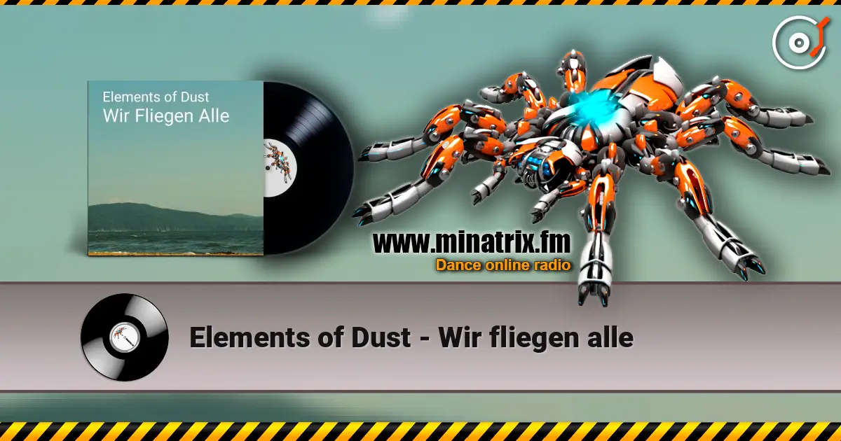 Elements of Dust - Wir fliegen alle жоғары сапада онлайн тыңдау | Minatrix.FM