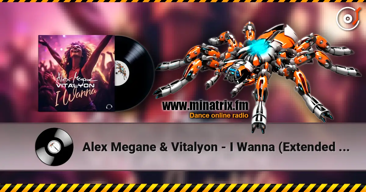 Alex Megane & Vitalyon - I Wanna (Extended Mix) жоғары сапада онлайн тыңдау | Minatrix.FM