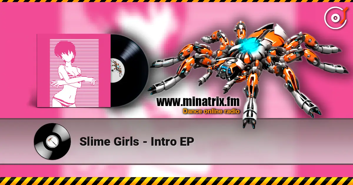 Slime Girls - Intro EP жоғары сапада онлайн тыңдау | Minatrix.FM