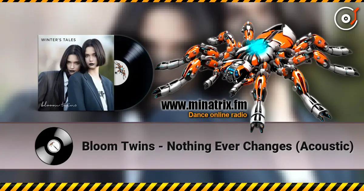 Bloom Twins - Nothing Ever Changes (Acoustic) жоғары сапада онлайн тыңдау | Minatrix.FM