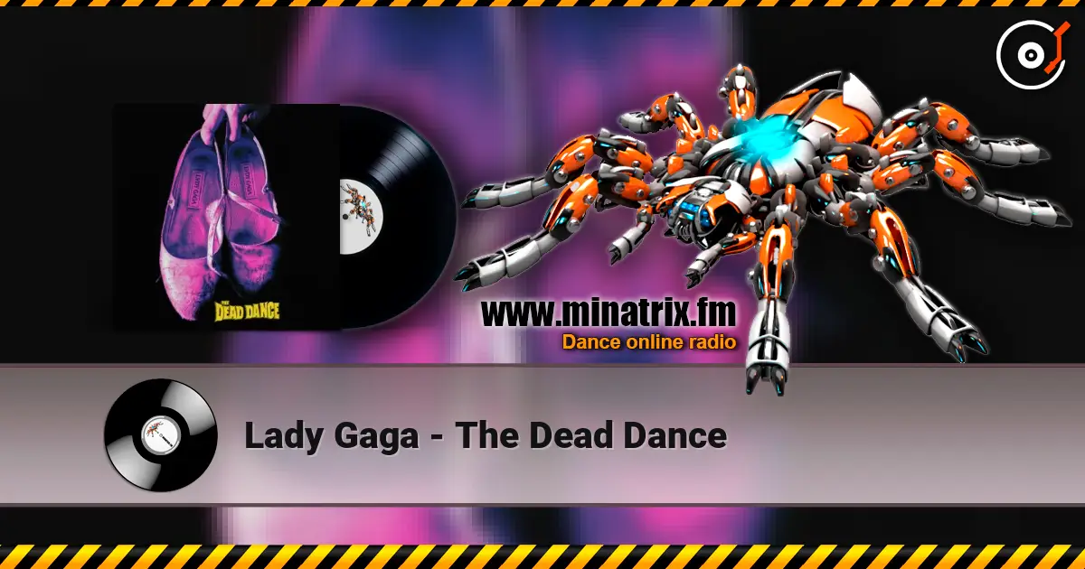 Lady Gaga - The Dead Dance жоғары сапада онлайн тыңдау | Minatrix.FM